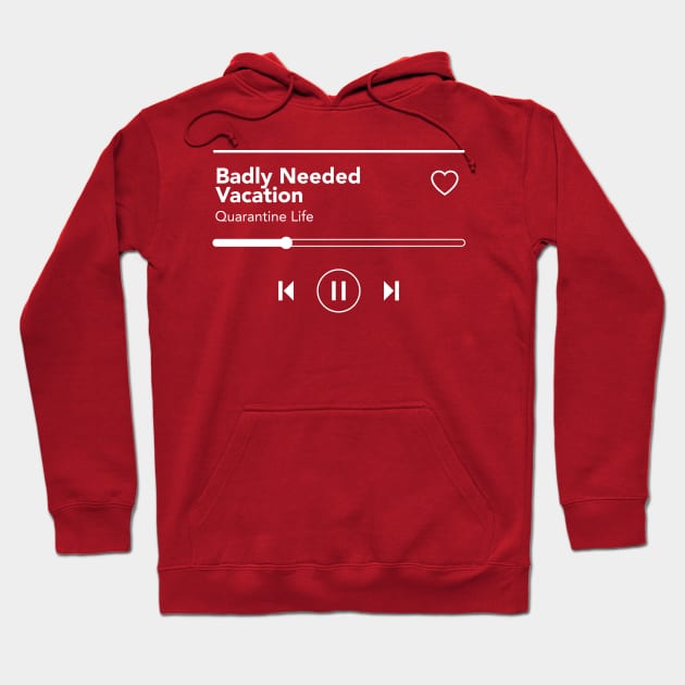 Badly Needed Vacation Hoodie by MplusC